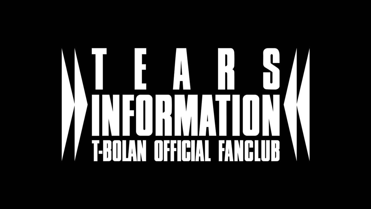 T-BOLAN OFFICIAL FANCLUB TEARS INFORMATION