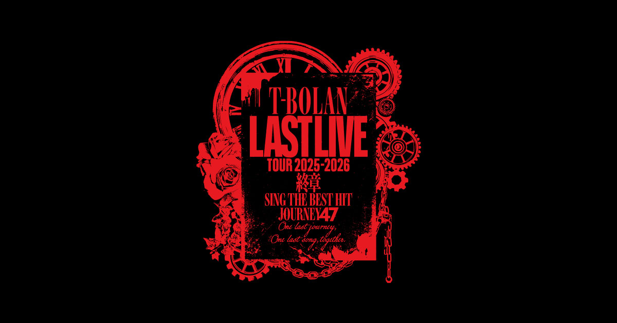 T-BOLAN LAST LIVE TOUR 2025-2026 終章 SING THE BEST HIT JOURNEY 47